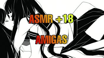 ASMR  18 AMIGAS